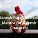 Ganesh Puja Vidhi and Mantra for Ganesh Chaturthi | DailyHomeStudy